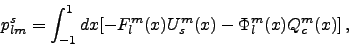 \begin{displaymath}
p^s_{lm}=\int_{-1}^1dx[-F^m_l(x)U_s^m(x)-\Phi^m_l(x)Q_c^m(x)] ,
\end{displaymath}