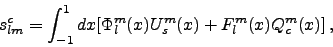 \begin{displaymath}
s_{lm}^c=\int_{-1}^1dx[\Phi^m_l(x)U_s^m(x)+F^m_l(x)Q_c^m(x)] ,
\end{displaymath}